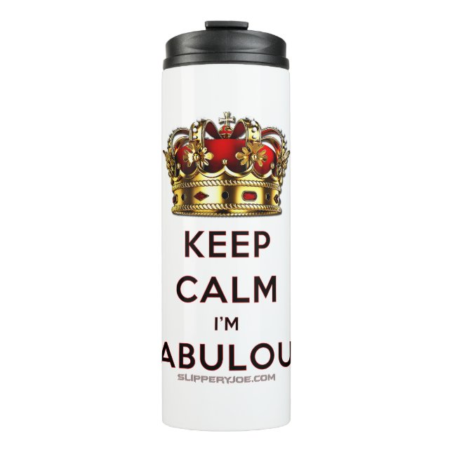 SlipperyJoe's keep calm fabulous spectacular crown Thermal Tumbler (Front)