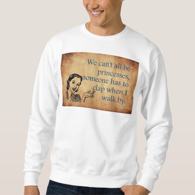SlipperyJoe's Princess clap walking funny 50s vint Sweatshirt (Front)