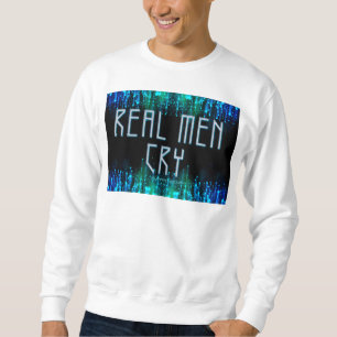 SlipperyJoe's real men cry tears black blue aqua s Sweatshirt