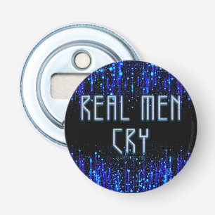 SlipperyJoe's real men cry tears emotions digital  Bottle Opener