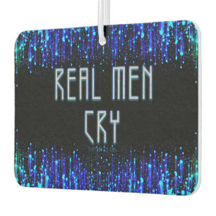 SlipperyJoe's real men cry tears emotions digital Car Air Freshener