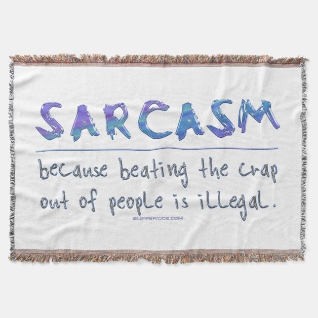 SlipperyJoe's Sarcasm funny slogan saying playful  Throw Blanket (Front)