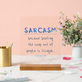 SlipperyJoe's sarcasm polished metal illusion high Acrylic Sign