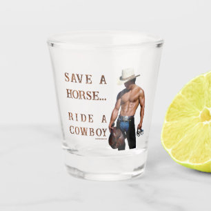 SlipperyJoe's Save a horse Ride A Cowboy hat muscu Shot Glass