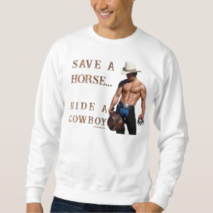 SlipperyJoe's Save a horse Ride A Cowboy hat muscu Sweatshirt