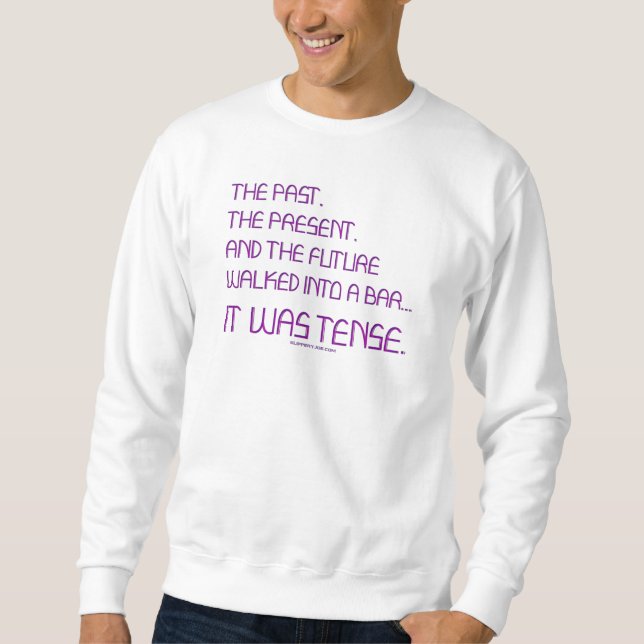 SlipperyJoe's tense word past future purple funny  Sweatshirt (Front)