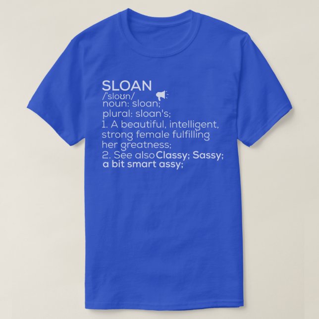 Sloan Name Sloan Definition Sloan Female Name Sloa T-Shirt (Design Front)