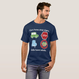 Slobs have salads. T-Shirt