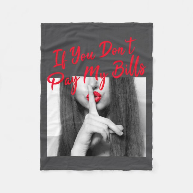 Slogan Figure Graphic If You Don't Pay My Bills Wo Fleece Blanket (Front)