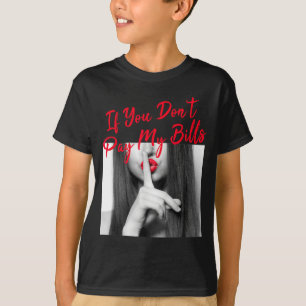 Slogan Figure Graphic If You Don't Pay My Bills Wo T-Shirt