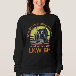 Slogan For Truckers Lorries Drivers Sweatshirt