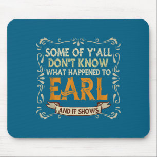 Slogan Graphic Some Of Y'all Dont Know What Happen Mouse Pad