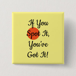 Slogan If You Spot It You Got It 15 Cm Square Badge
