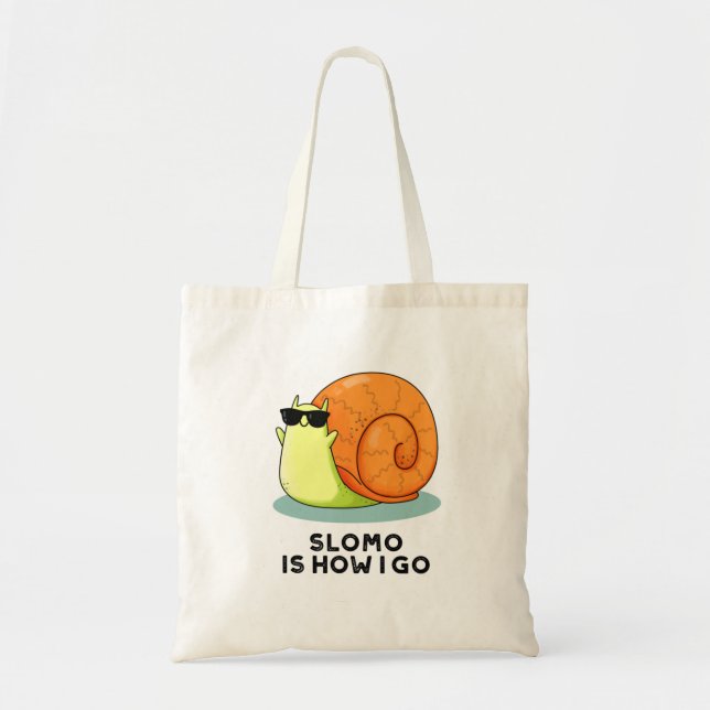 Slomo Is How I Go Funny Snail Pun  Tote Bag (Front)