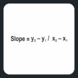 Slope Formula Math Mathematical Physics Square Sticker<br><div class="desc">I love Math. A must for every math lover,  math student,  math teacher. A perfect match for nerds and geeks. Good for the young and the old. Slope Formula.</div>