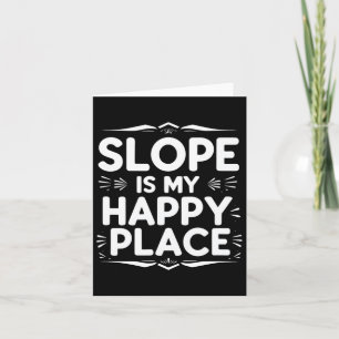 Slope Is My Happy Place Funny Snowboard Quote Card