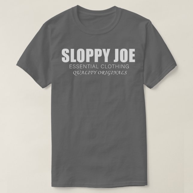 Sloppy Joe Essential Clothing Quality Originals T-Shirt (Design Front)