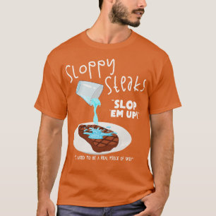 SLOPPY STEAKS T-Shirt