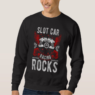 Slot Car Racing Rocks Mini Car Drag Racing Slot Ca Sweatshirt