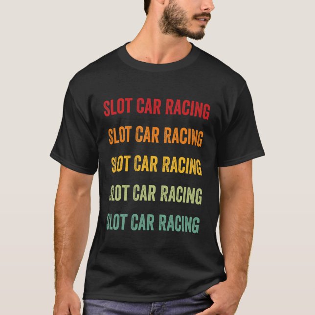 Slot Car Racing  Slot Car Racing Hobbyist Rainbow  T-Shirt (Front)