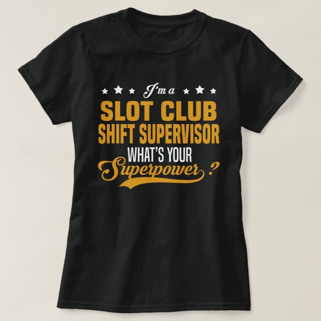 Slot Club Shift Supervisor T-Shirt (Design Front)