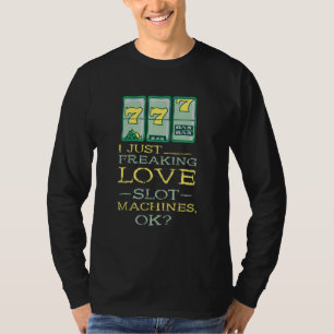 Slot Machine Freaking Love Casino Player Gambling T-Shirt