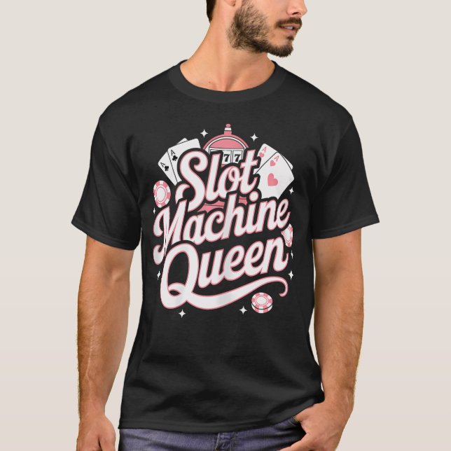 Slot Machine Queen Poker Player Funny Casino Gambl T-Shirt (Front)