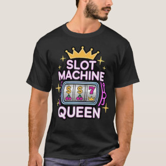 Slot Machine Queen Poker Player Funny Casino T-Shirt