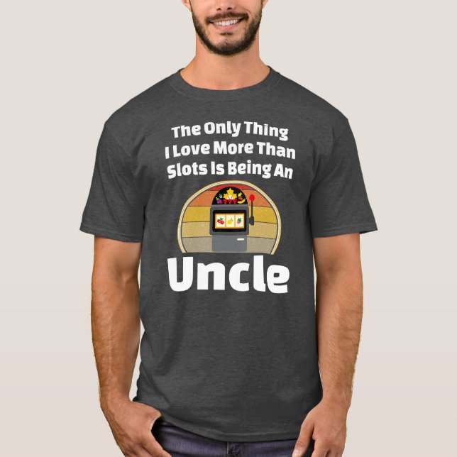 Slot Machine Uncle Casino Slots Gambling Gambler T-Shirt (Front)