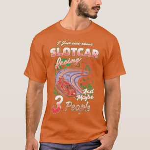 Slot  Racing Funny Slot  Racer T-Shirt