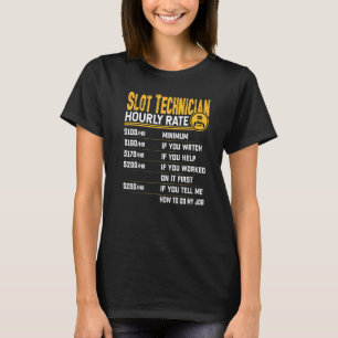 Slot Technician Hourly Rate Slot Machine Mechanic T-Shirt