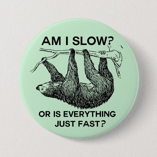 Sloth am I slow? 7.5 Cm Round Badge (Front)