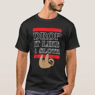 Sloth Animal Drop it Like a Sloth Funny  in Jungle T-Shirt