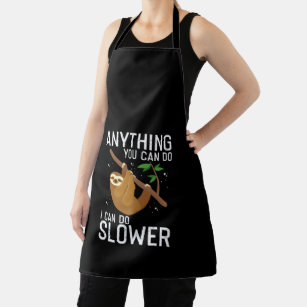 Sloth Anything You Can Do I Can Do Slower Funny Apron