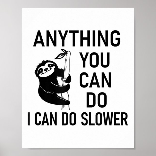 Sloth Anything You Can Do I Can Do Slower, Funny,  Poster (Front)