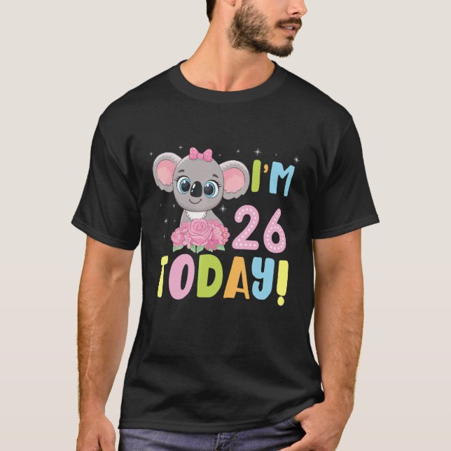 Sloth Birthday I'm 26 Years Old Today Happy To Me  T-Shirt (Front)