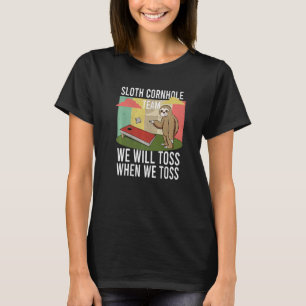 Sloth Cornhole Team We Will Toss When We Toss Corn T-Shirt