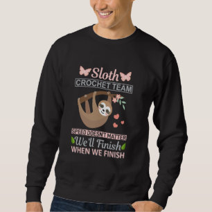 Sloth Crochet Team Funny Sloth Lover Saying Sweatshirt