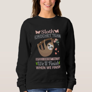 Sloth Crochet Team Funny Sloth Lover Saying Sweatshirt
