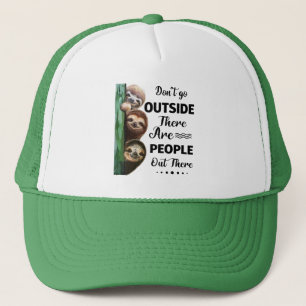 Sloth Don't Go Outside There Are People Out There Trucker Hat