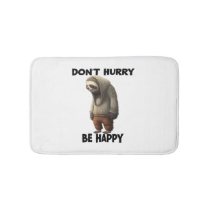 Sloth Dont Hurry Be Happy Bath Mat