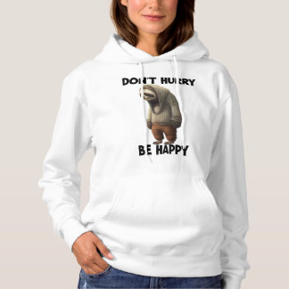 Sloth Dont Hurry Be Happy Hoodie