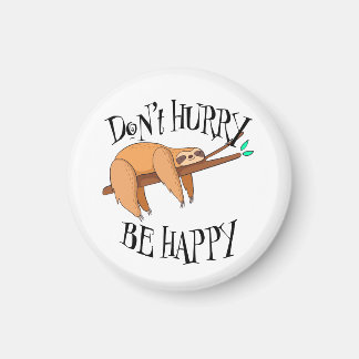 Sloth Don't Hurry, Be Happy magnet