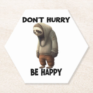 Sloth Dont Hurry Be Happy  Paper Coaster