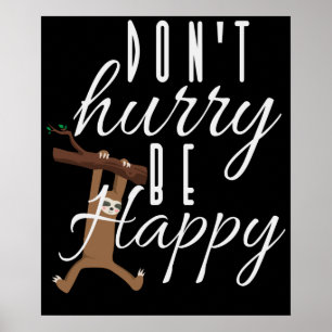 Sloth - Don't Hurry Be Happy Poster