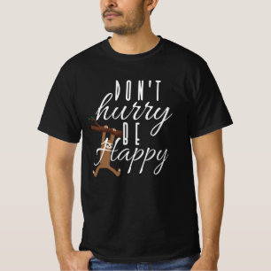 Sloth - Don't Hurry Be Happy T-Shirt