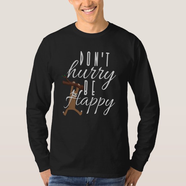 Sloth - Don't Hurry Be Happy T-Shirt (Front)