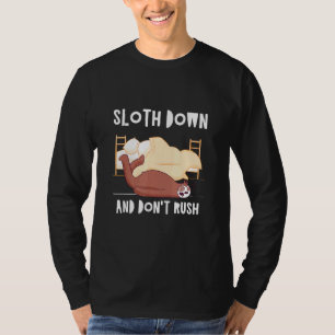 Sloth Down Dont Rush Lazy Humour Inactive 4 T-Shirt
