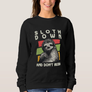Sloth Down Dont Rush Lazy Humour Inactive Sweatshirt