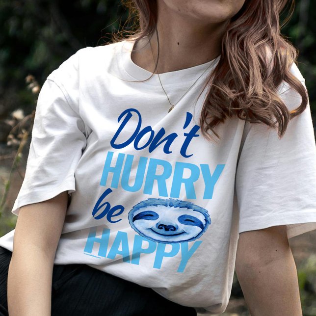 Sloth face don't hurry be happy blue T-Shirt (Creator Uploaded)